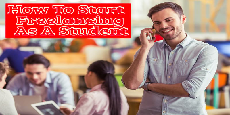 How To Start Freelancing As A Student