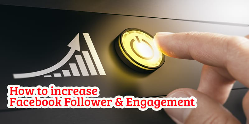 Tips to Boost Your Facebook Follower and Engagement
